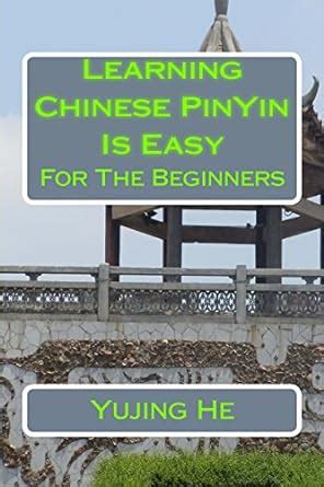 Learning Chinese PinYin Is Easy: For The Beginners Ebook Doc