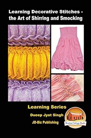 Learning Decorative Stitches the Art of Shirring and Smocking Epub