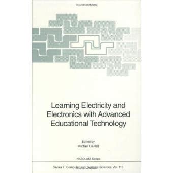 Learning Electricity and Electronics with Advanced Educational Technology Proceedings of the NATO Ad Reader