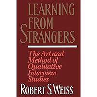 Learning From Strangers: The Art and Method of Qualitative Interview Studies PDF