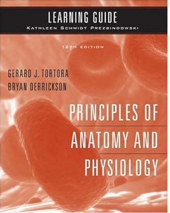Learning Guide to accompany Principles of Anatomy and Physiology 12e Reader