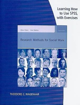 Learning How to Use SPSS with Exercises for Rubin Babbie s Research Methods for Social Work Reader