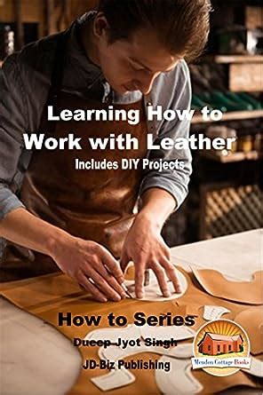 Learning How to Work with Leather Includes DIY Projects Kindle Editon