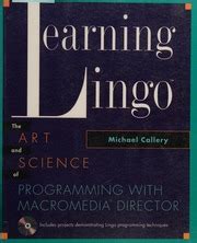 Learning Lingo The Art and Science of Programming with Macromedia Director PDF