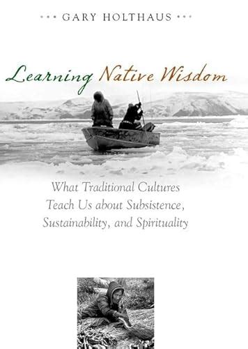 Learning Native Wisdom What Traditional Cultures Teach Us about Subsistence PDF