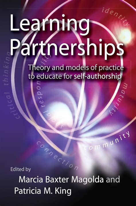 Learning Partnerships: Theory and Models of Practice to Educate for Self-Authorship Reader