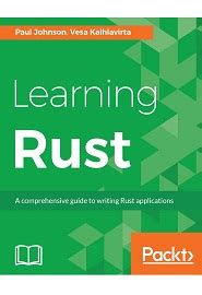 Learning Rust A comprehensive guide to writing Rust applications PDF