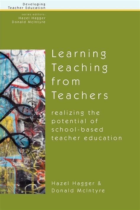 Learning Teaching From Teachers Realising the Potential of School-based Teacher Education Epub