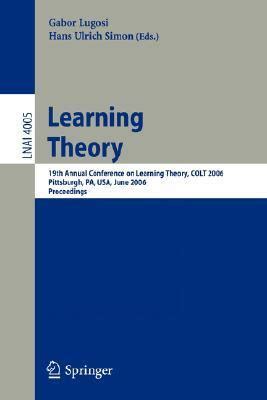 Learning Theory 19th Annual Conference on Learning Theory, COLT 2006, Pittsburgh, PA, USA, June 22-2 Reader