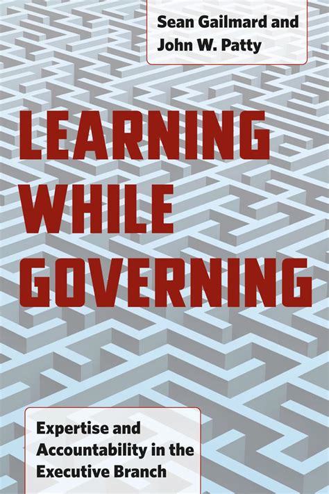 Learning While Governing Expertise And Accountability In The Executive Branch Reader