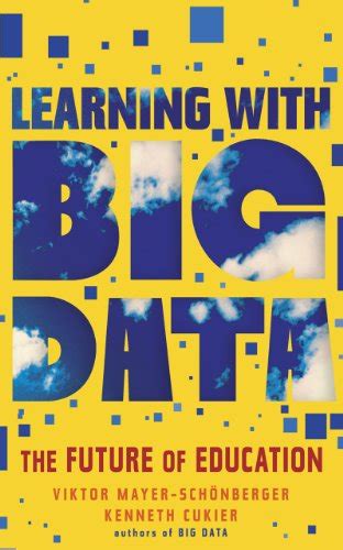 Learning With Big Data Kindle Single The Future of Education Kindle Editon