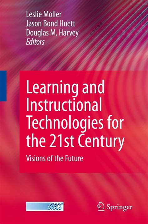 Learning and Instructional Technologies for the 21st Century Visions of the Future 1st Edition Kindle Editon