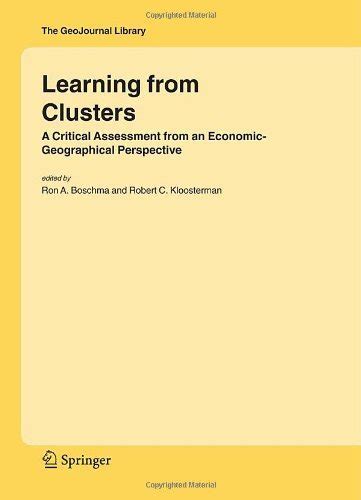 Learning from Clusters A Critical Assessment from an Economic-Geographical Perspective Reader