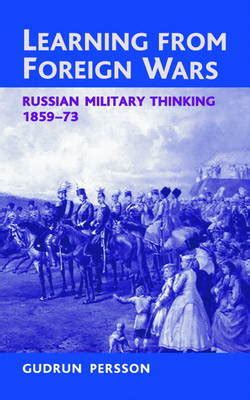 Learning from Foreign Wars Russian Military Thinking 1859-73 Doc