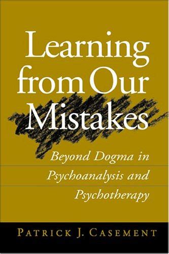 Learning from Our Mistakes Beyond Dogma in Psychoanalysis and Psychotherapy Epub