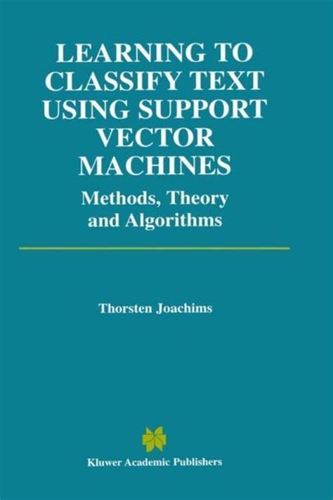 Learning to Classify Text Using Support Vector Machines Methods Reader