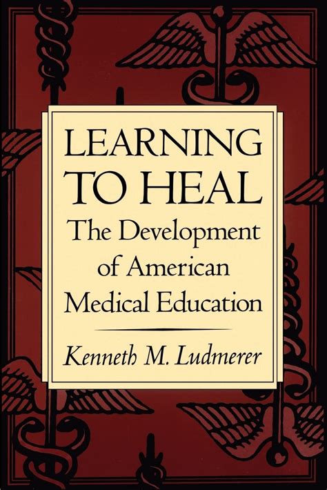 Learning to Heal The Development of American Medical Education Reader