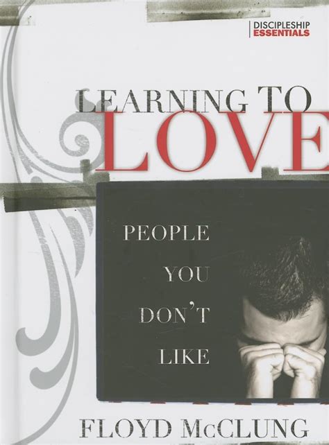 Learning to Love People You Don t Like Discipleship Essentials Reader