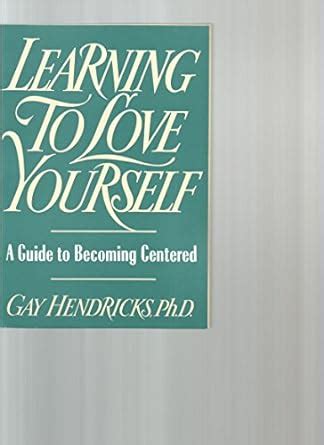 Learning to Love Yourself: A Guide to Becoming Centered Ebook Epub