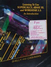 Learning to Use Supercalc3 An Introduction Shelly Cashman Series Reader