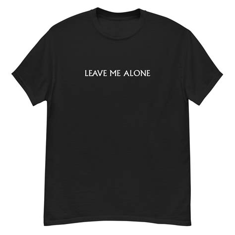 Leave Me Alone Shirt: Express Yourself with Style