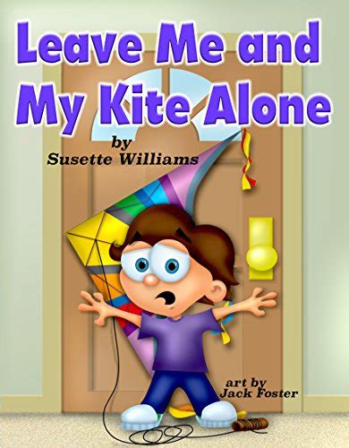 Leave Me and My Kite Alone Rhyming Picture Books Early Readers Seasons Spring Reader