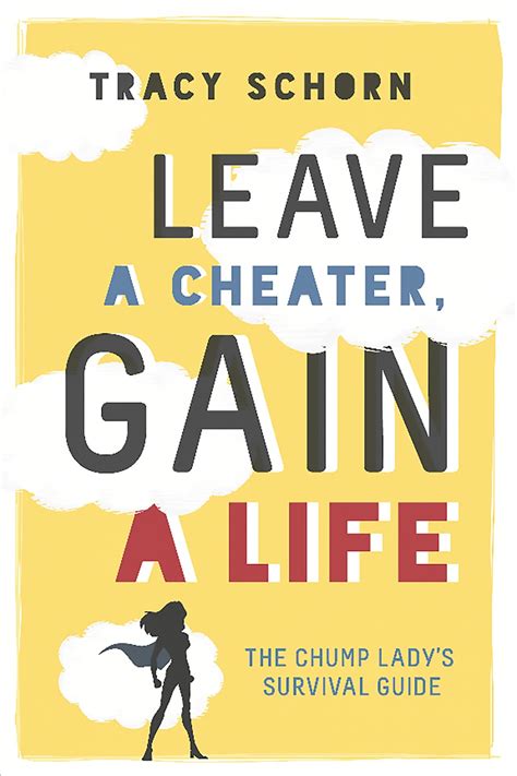 Leave a Cheater Gain a Life The Chump Lady s Survival Guide Kindle Editon