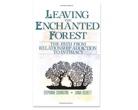 Leaving the Enchanted Forest The Path from Relationship Addiction to Intimacy Doc