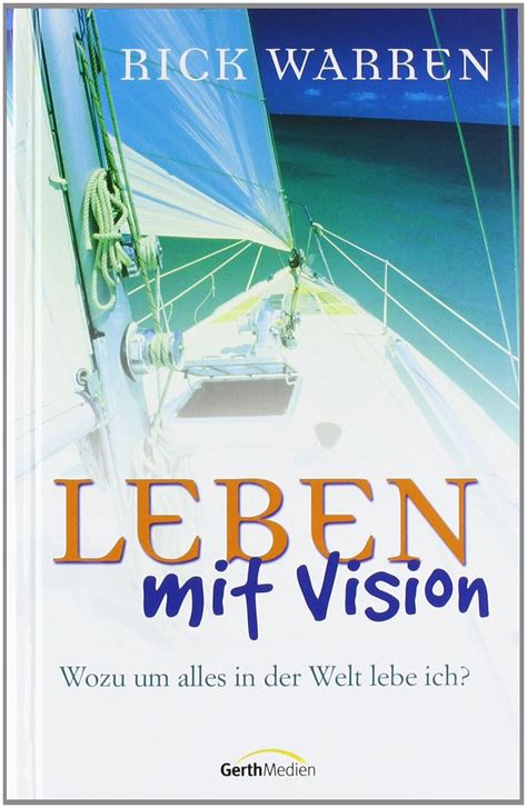 Leben mit Vision Wozu um alles in der Welt lebe ich German Edition Doc