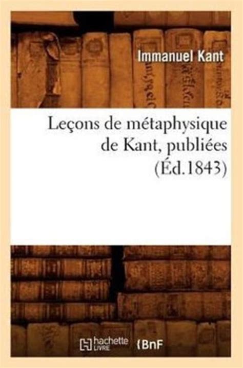 Lecons de Metaphysique de Kant Publiees Ed1843 Philosophie French Edition Reader