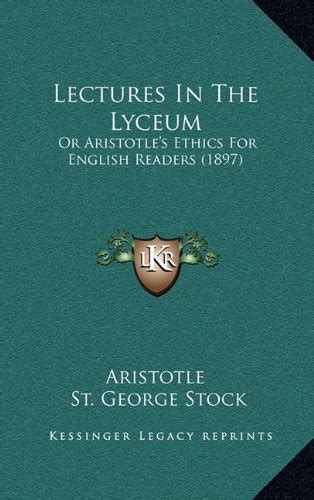 Lectures In The Lyceum Or Aristotle s Ethics For English Readers 1897 Kindle Editon