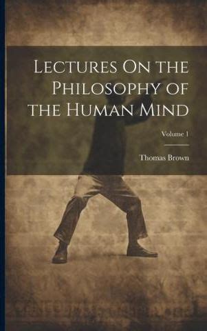 Lectures On the Philosophy of the Human Mind Volume 1 PDF