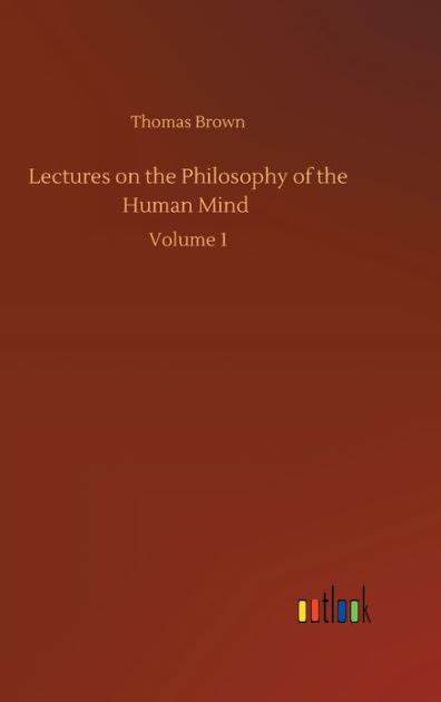 Lectures On the Philosophy of the Human Mind Volume 1 PDF