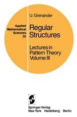 Lectures in Pattern Theory Vol. 3: Regular Structures PDF