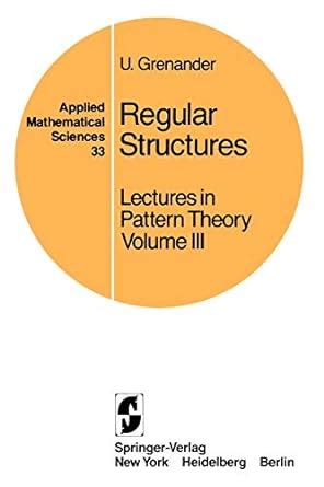 Lectures in Pattern Theory Vol. 3: Regular Structures PDF