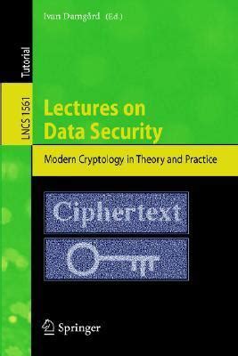 Lectures on Data Security Modern Cryptology in Theory and Practice Reader