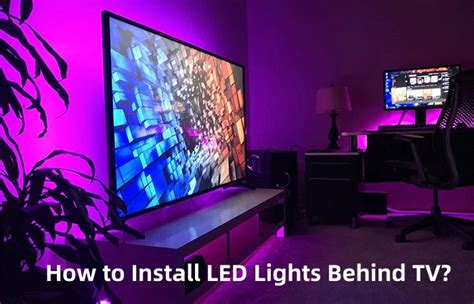 Led Behind TV: 10,000-Word Guide to Enhanced Viewing Experience