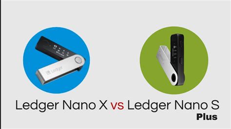 Ledger Nano S versus X: A Detailed Comparison