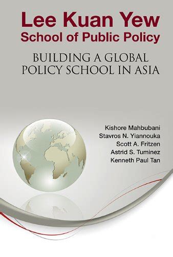 Lee Kuan Yew School of Public Policy Building a Global Policy School in Asia Epub
