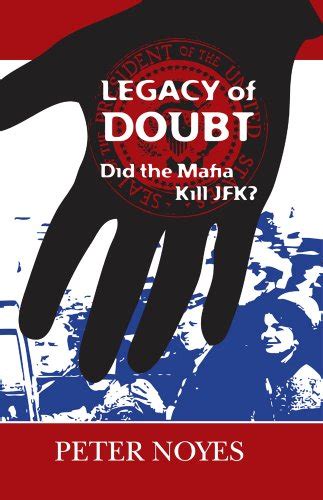 Legacy of Doubt Did the Mafia Kill JFK? Reader