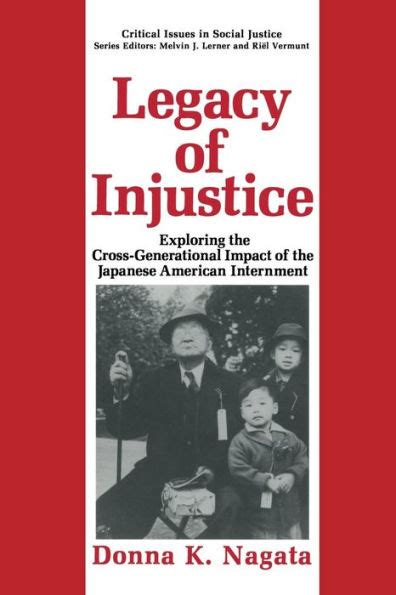 Legacy of Injustice Exploring the Cross-Generational Impact of the Japanese American Internment 1st Epub