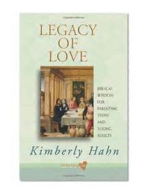 Legacy of Love Biblical Wisdom for Parenting Teens and Young Adults Life-nurturing Love Doc