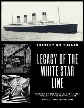 Legacy of the White Star Line Titanic Olympic Britannic and other White Star Line ships PDF