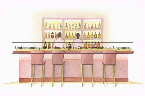 Legal Age to Buy Alcohol in Singapore: A Comprehensive Guide