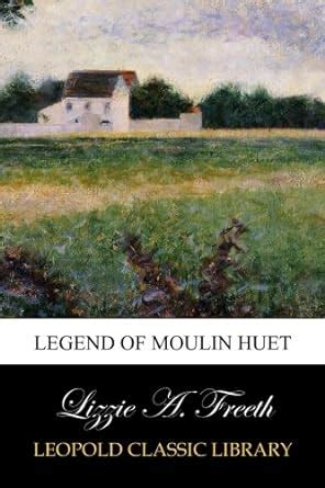 Legend of Moulin Huet Doc