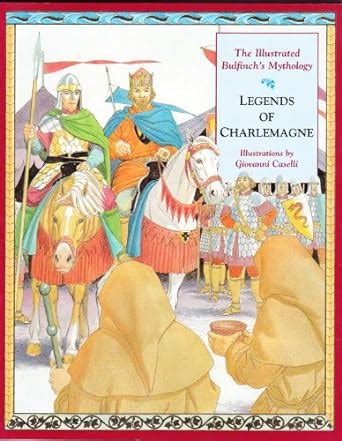 Legends of Charlemagne The Illustrated Bulfinch s Mythology Reader