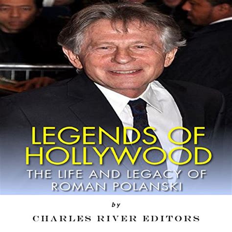 Legends of Hollywood The Life and Legacy of Roman Polanski PDF