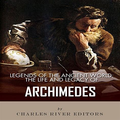 Legends of the Ancient World The Life and Legacy of Archimedes Doc
