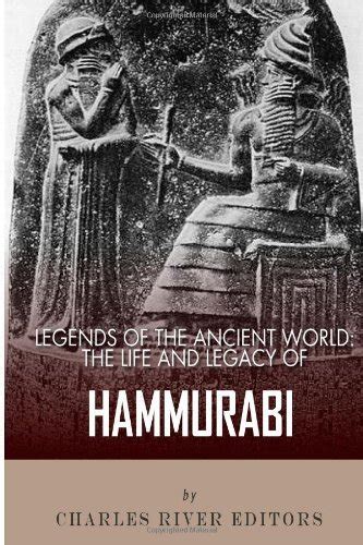 Legends of the Ancient World The Life and Legacy of Hammurabi Reader