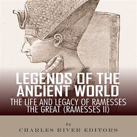 Legends of the Ancient World The Life and Legacy of Ramesses the Great Ramesses II Epub